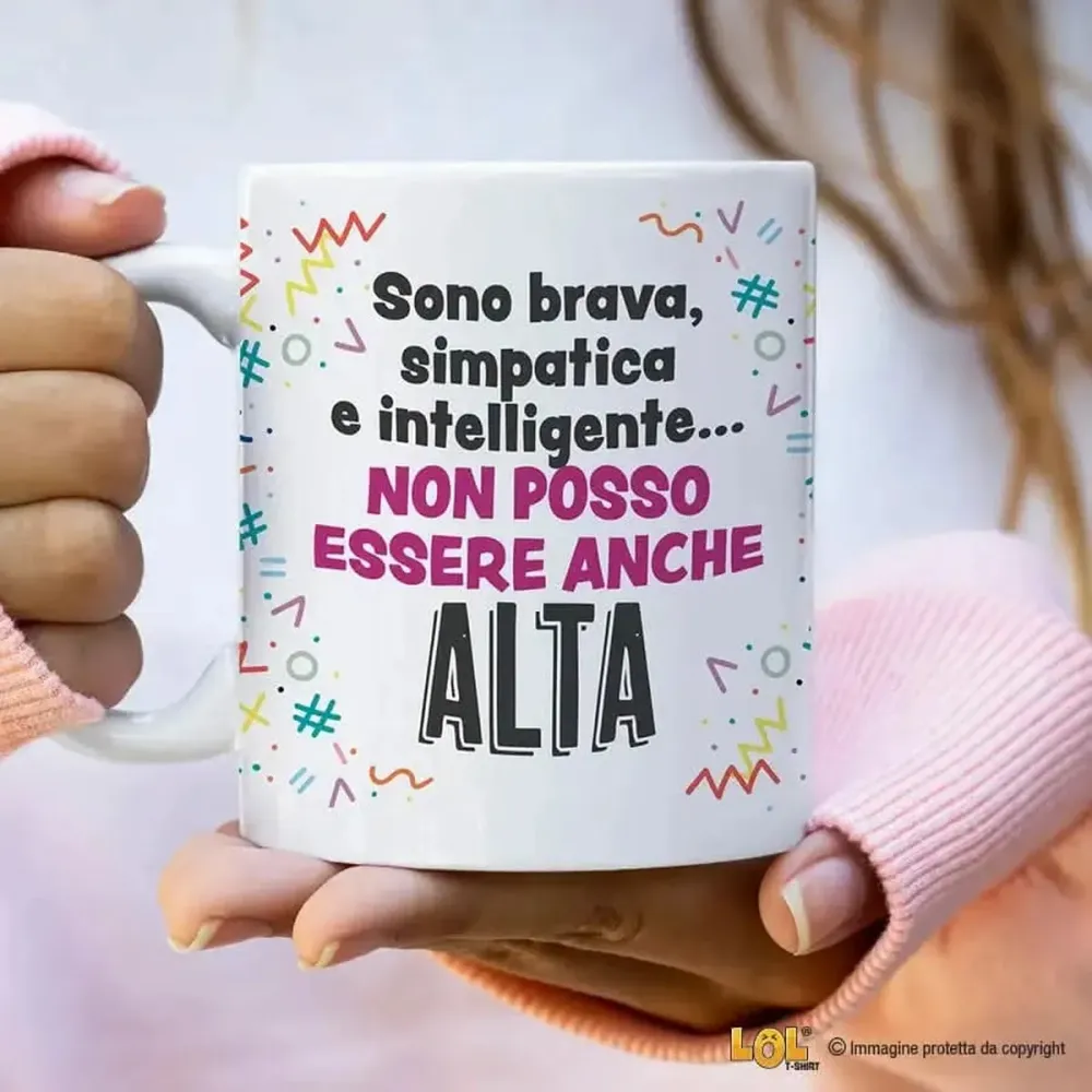 Tazza Divertente "Sono Brava, Simpatica e Intelligente... Non Posso Essere Anche Alta" - Mug Simpatica Ceramica 325ml