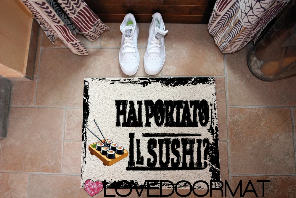 Zerbino Stile – Hai Portato il Sushi? – LOVEDOORMAT, Personalizzabile Pvc, Fondo Gomma, 100% Impermeabile